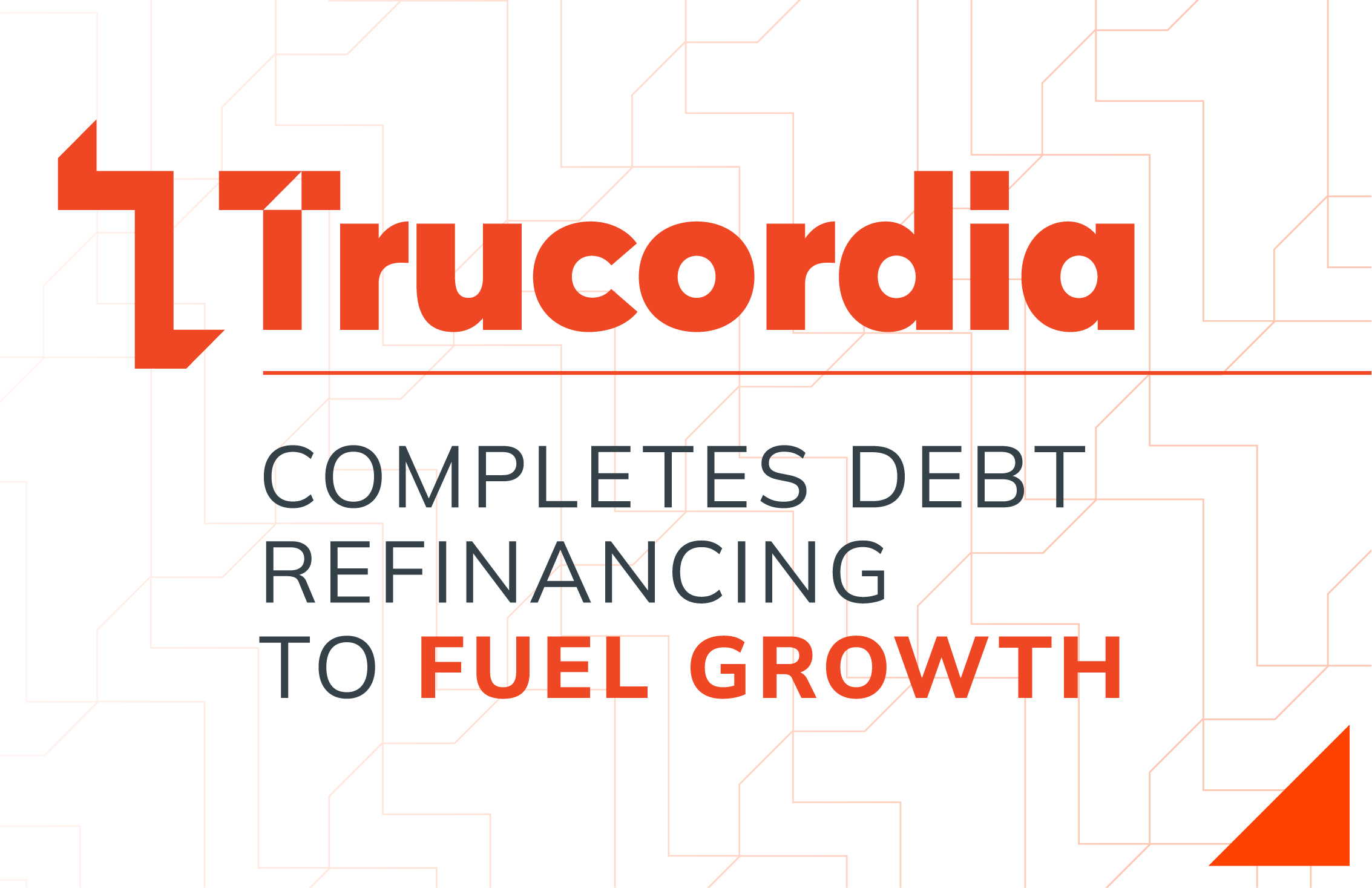 Trucordia Announces Completion of Comprehensive Debt Refinancing to Support Strategic Goals - Decorative Image